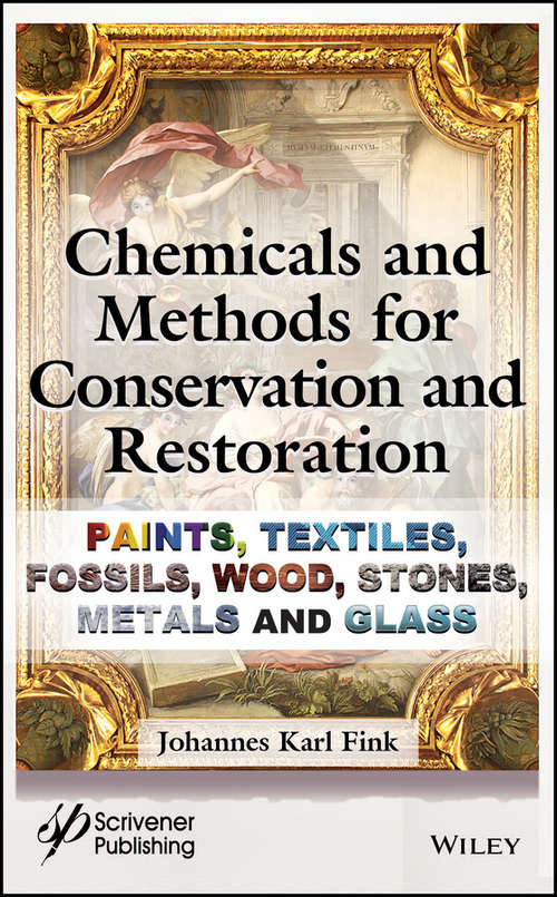 Book cover of Chemicals and Methods for Conservation and Restoration: Paintings, Textiles, Fossils, Wood, Stones, Metals, and Glass
