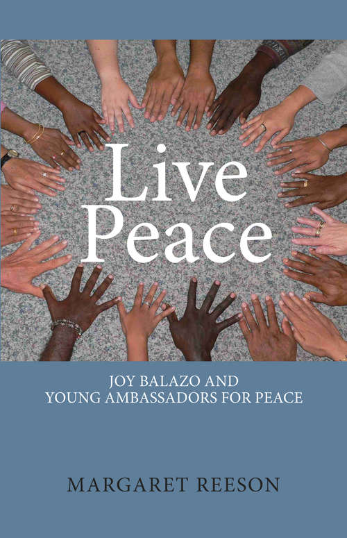 Book cover of Live Peace: Joy Balazo and Young Ambassadors for Peace