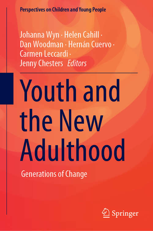 Youth and the New Adulthood: Generations of Change (Perspectives on Children and Young People #8)