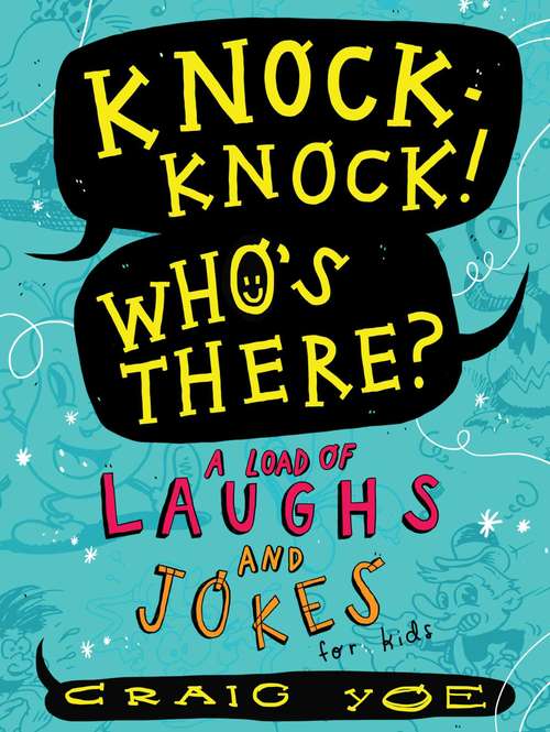 Book cover of Knock-Knock! Who's There?: A Load of Laughs and Jokes for Kids