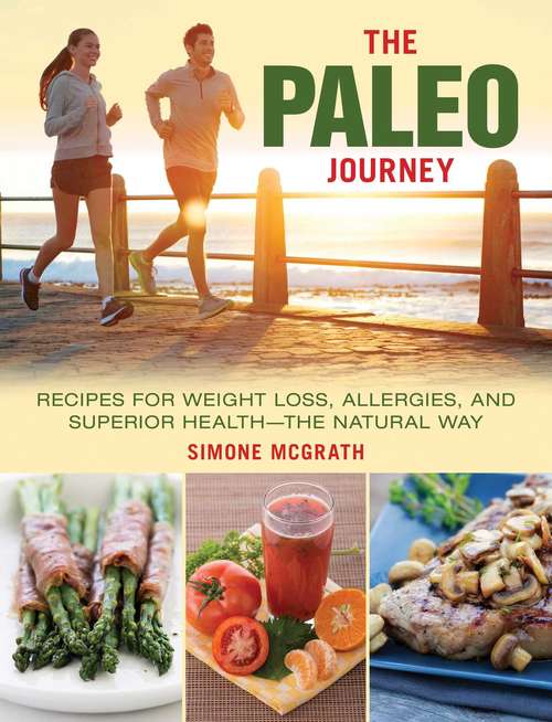 Book cover of The Paleo Journey: Recipes for Weight Loss, Allergies, and Superior Health?the Natural Way