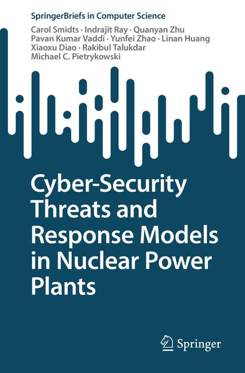 Cyber-Security Threats and Response Models in Nuclear Power Plants (SpringerBriefs in Computer Science)