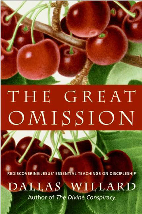 Book cover of The Great Omission: Reclaiming Jesus&#8217;s Essential Teachings on Discipleship