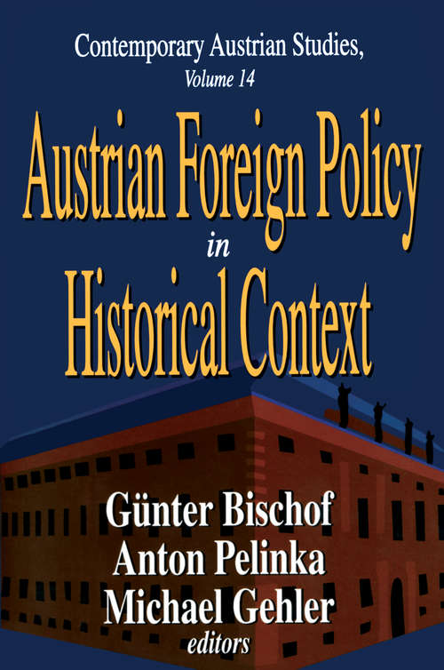 Austrian Foreign Policy in Historical Context (Contemporary Austrian Studies #Vol. 14)