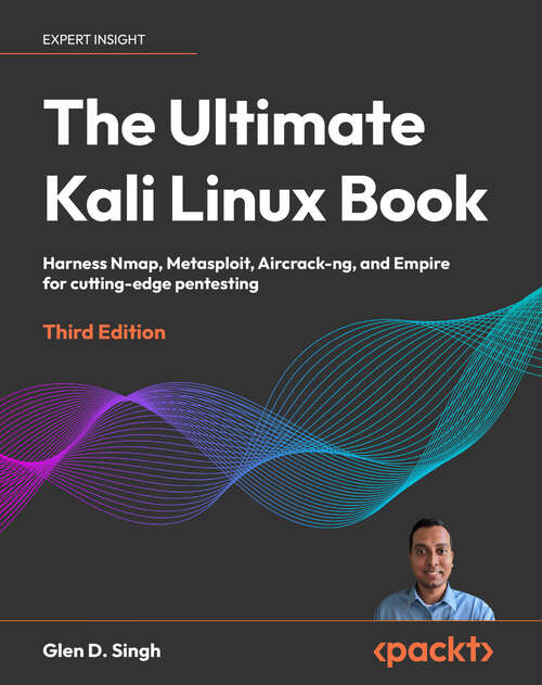 Book cover of The Ultimate Kali Linux Book: Harness Nmap, Metasploit, Aircrack-ng, and Empire for cutting-edge pentesting