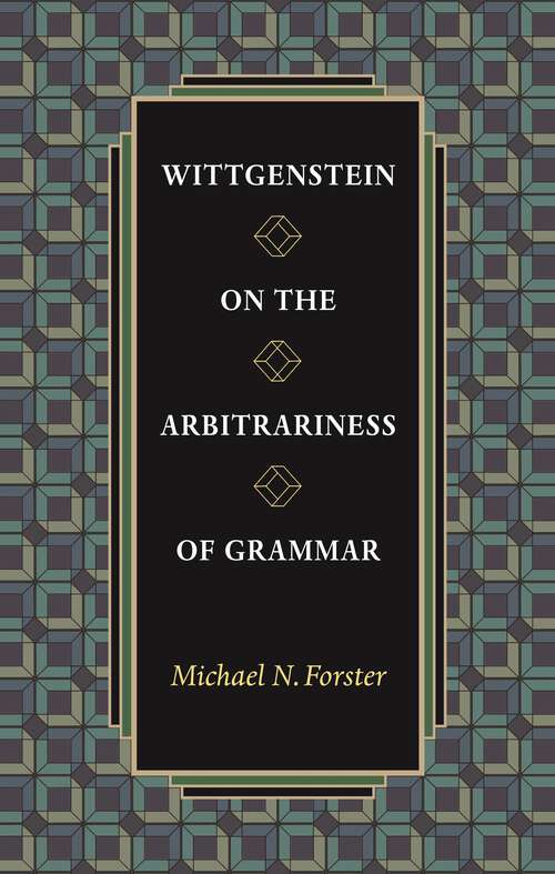 Book cover of Wittgenstein on the Arbitrariness of Grammar