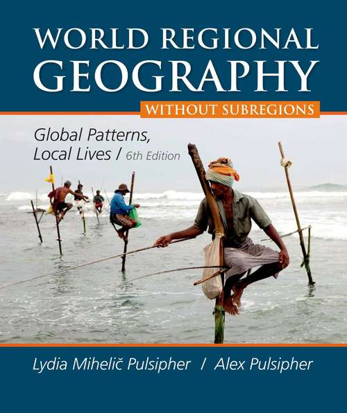 Book cover of World Regional Geography: Global Patterns, Local Lives (Without Subregions) (Sixth Edition)