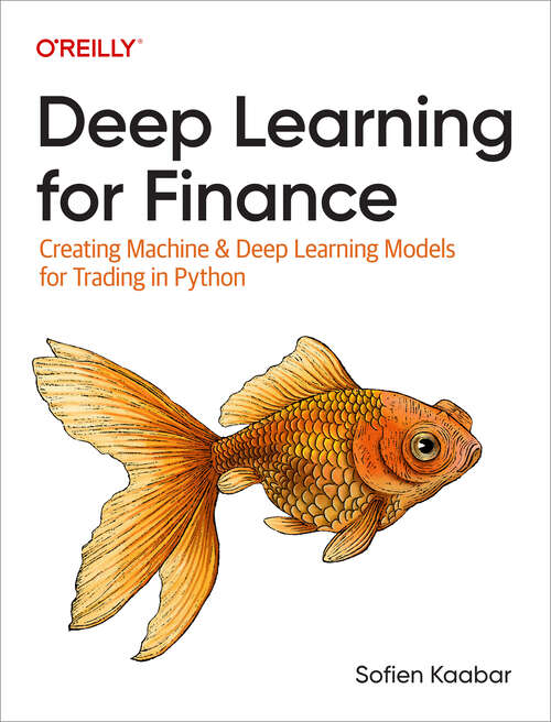 Book cover of Deep Learning for Finance: Creating Machine & Deep Learning Models for Trading in Python (1)