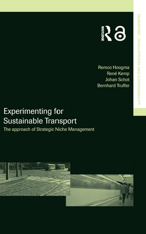 Experimenting for Sustainable Transport: The Approach of Strategic Niche Management (Transport, Development and Sustainability Series)