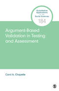 Argument-Based Validation in Testing and Assessment (Quantitative Applications in the Social Sciences #184)