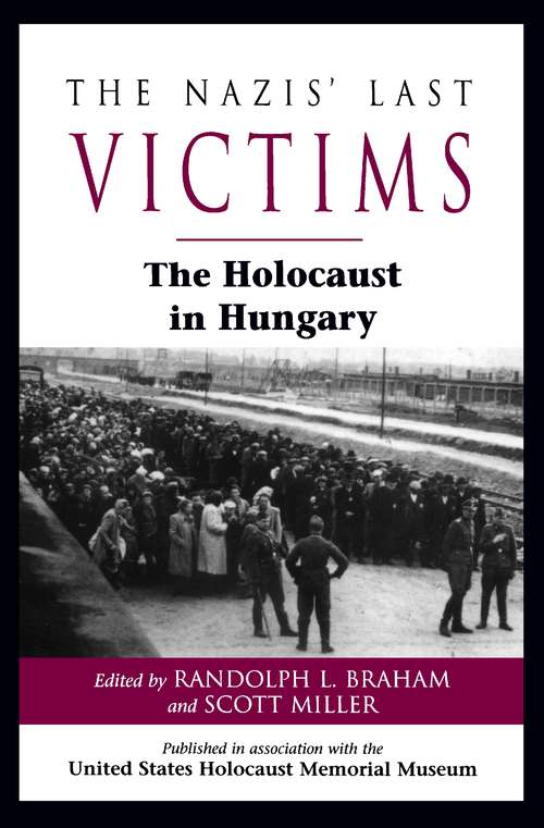 The Nazis' Last Victims: The Holocaust in Hungary