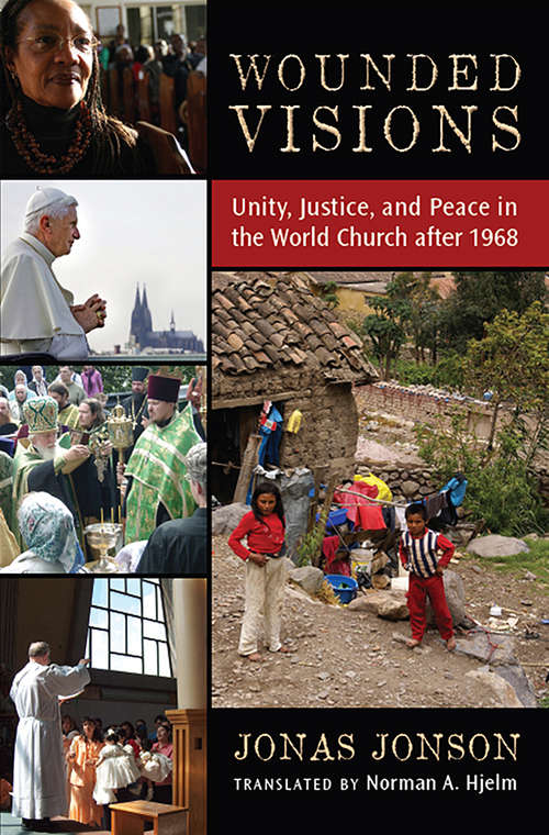Book cover of Wounded Visions: Unity, Justice, and Peace in the World Church after 1968
