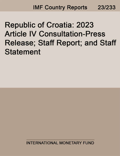 Book cover of Republic of Croatia: 2023 Article IV Consultation-Press Release; Staff Report; and Staff Statement