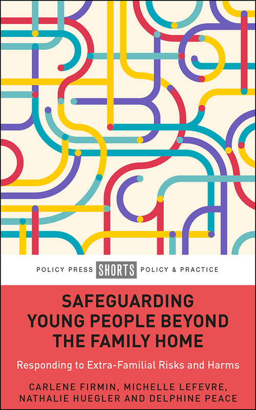 Safeguarding Young People Beyond the Family Home: Responding to Extra-Familial Risks and Harms