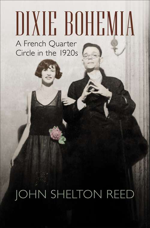 Book cover of Dixie Bohemia: A French Quarter Circle in the 1920s (Walter Lynwood Fleming Lectures in Southern History)
