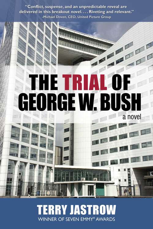 Book cover of The Trial of George W. Bush: A Novel