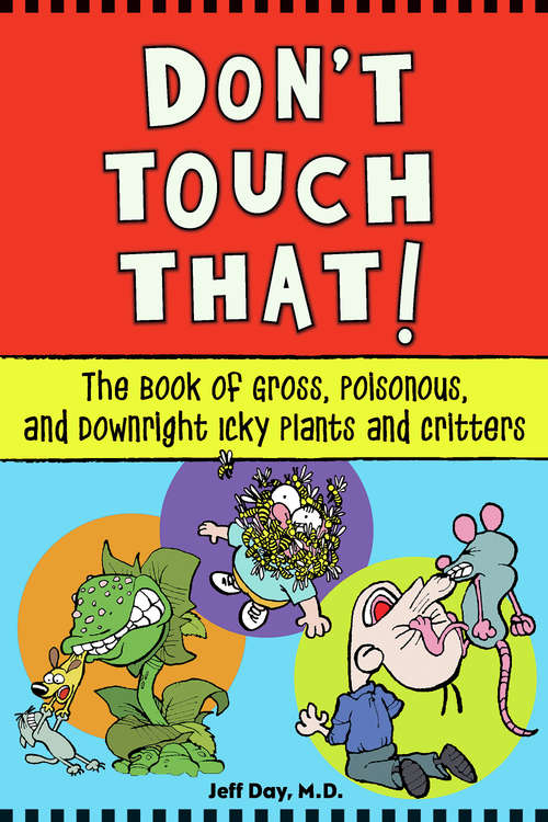 Book cover of Don't Touch That!: The Book of Gross, Poisonous, and Downright Icky Plants and Critters