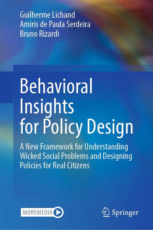 Book cover of Behavioral Insights for Policy Design: A New Framework for Understanding Wicked Social Problems and Designing Policies for Real Citizens (1st ed. 2023)
