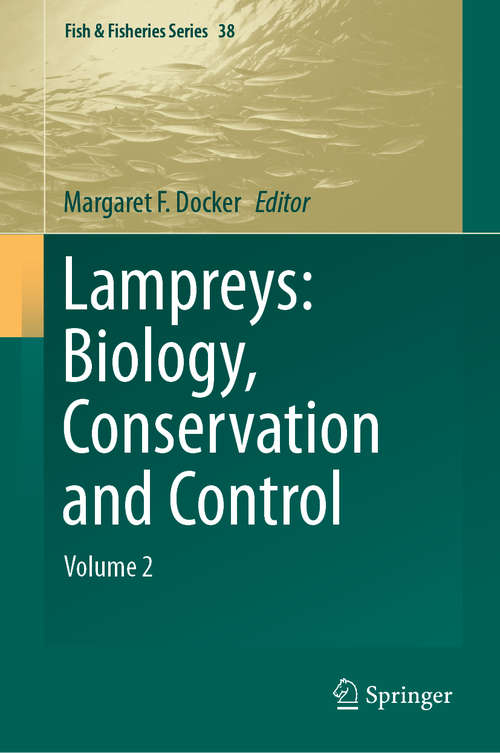 Book cover of Lampreys: Biology, Conservation and Control: Volume 2 (1st ed. 2019) (Fish & Fisheries Series #38)