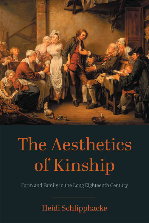 Book cover of The Aesthetics of Kinship: Form and Family in the Long Eighteenth Century (New Studies in the Age of Goethe)