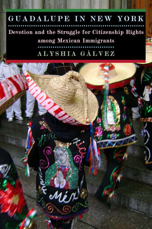 Book cover of Guadalupe in New York: Devotion and the Struggle for Citizenship Rights among Mexican Immigrants