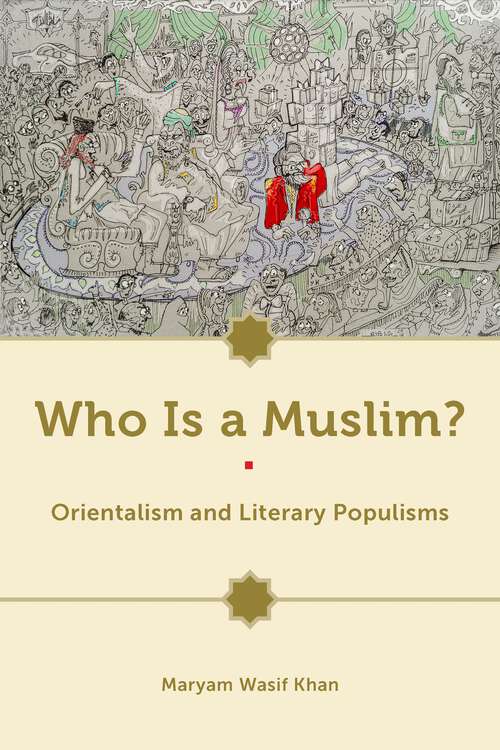 Book cover of Who Is a Muslim?: Orientalism and Literary Populisms (1)