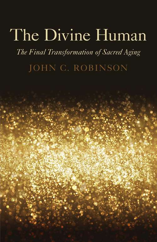 Book cover of The Divine Human: The Final Transformation of Sacred Aging