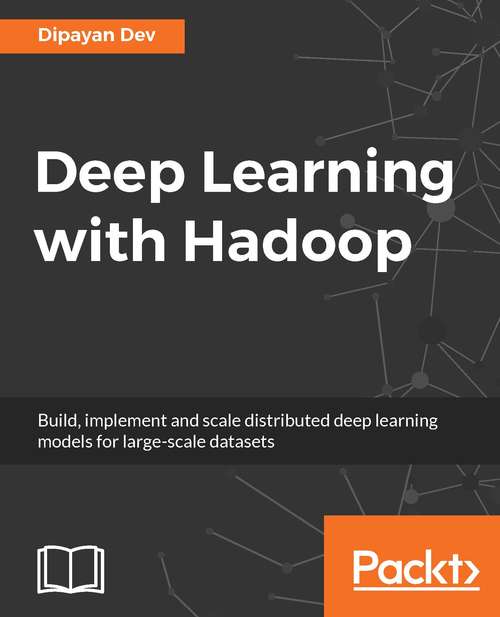 Book cover of Deep Learning with Hadoop