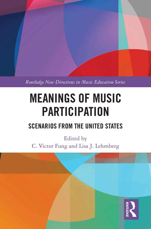 Book cover of Meanings of Music Participation: Scenarios from the United States (Routledge New Directions in Music Education Series)