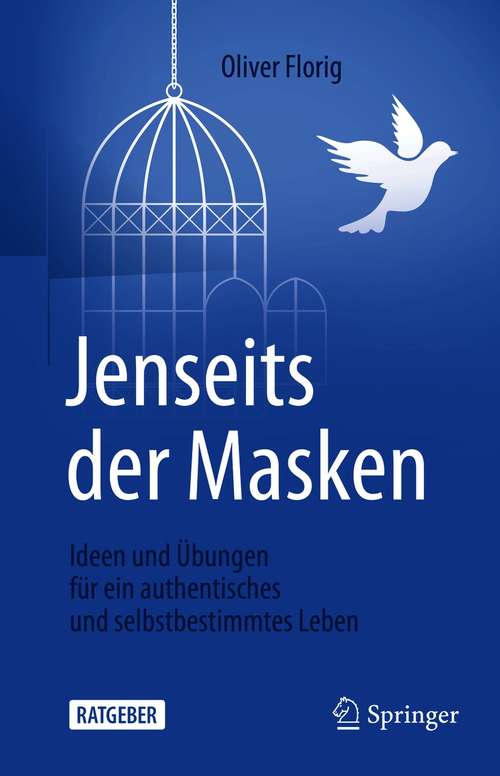 Book cover of Jenseits der Masken: Ideen und Übungen für ein authentisches und selbstbestimmtes Leben (1. Aufl. 2021)