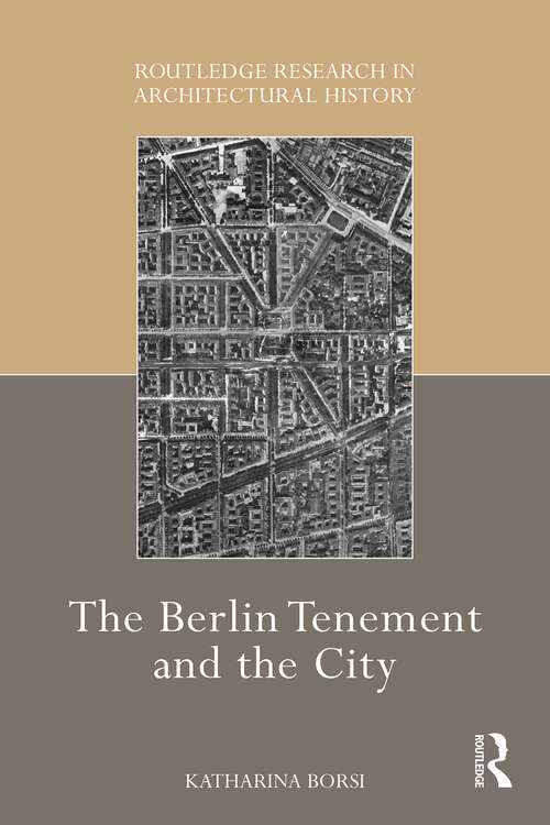 Book cover of The Berlin Tenement and the City (1) (Routledge Research in Architectural History)