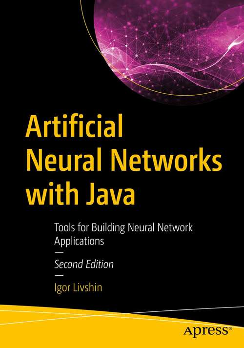 Book cover of Artificial Neural Networks with Java: Tools for Building Neural Network Applications (2nd ed.)