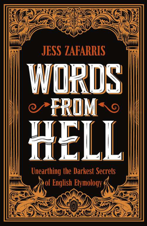 Book cover of Words from Hell: Unearthing the Darkest Secrets of English Etymology