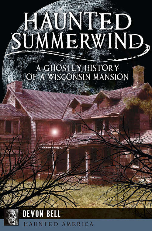 Book cover of Haunted Summerwind: A Ghostly History of a Wisconsin Mansion (Haunted America)