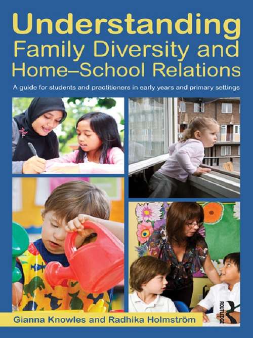 Understanding Family Diversity and Home - School Relations: A guide for students and practitioners in early years and primary settings