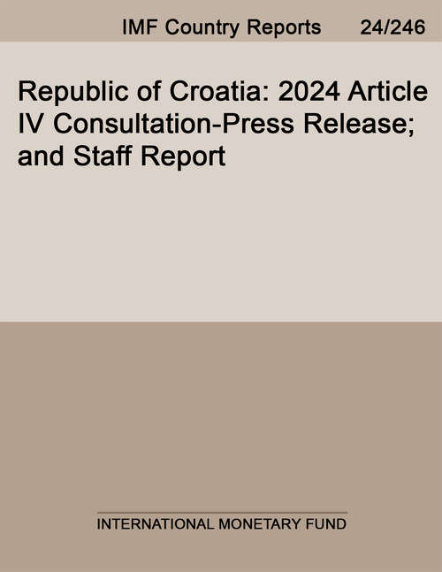 Book cover of Republic of Croatia: 2024 Article Iv Consultation-press Release; And Staff Report (Imf Staff Country Reports)