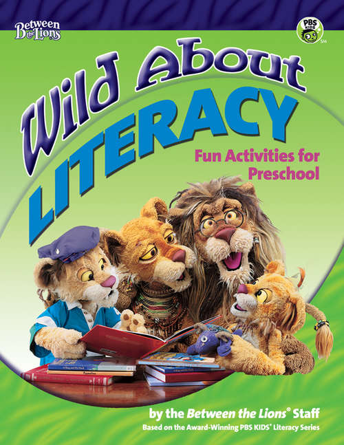 Wild About Literacy: Fun Activities for Preschool (Between the Lions)
