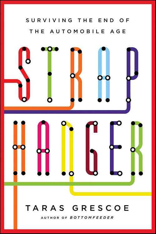 Book cover of Straphanger: Surviving the End of the Automobile Age