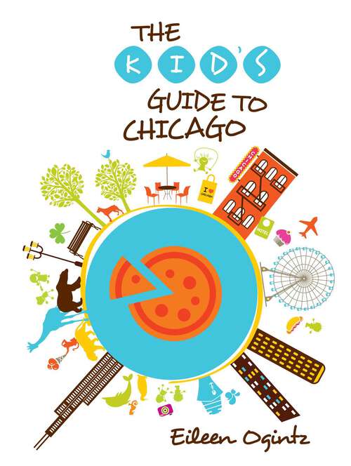 Book cover of Kid's Guide to Chicago (1st Edition) (Kid's Guides Series)