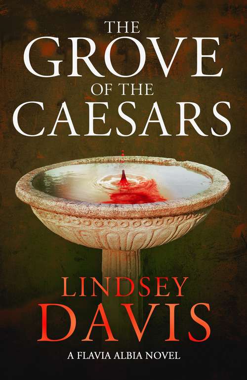 The Grove of the Caesars: A Flavia Albia Novel (Flavia Albia #8)