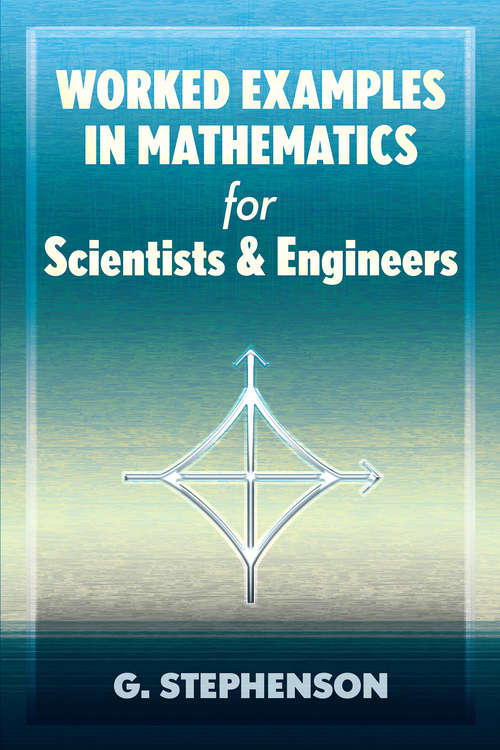 Book cover of Worked Examples in Mathematics for Scientists and Engineers (Dover Books on Mathematics)