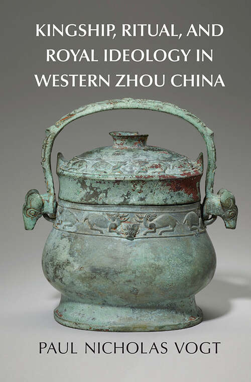 Book cover of Kingship, Ritual, and Royal Ideology in Western Zhou China