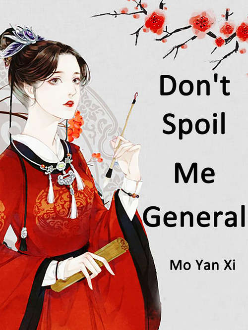 Don't Spoil Me, General: Volume 1 (Volume 1 #1)