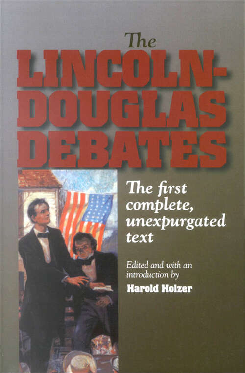 Book cover of The Lincoln-Douglas Debates: The First Complete, Unexpurgated Text