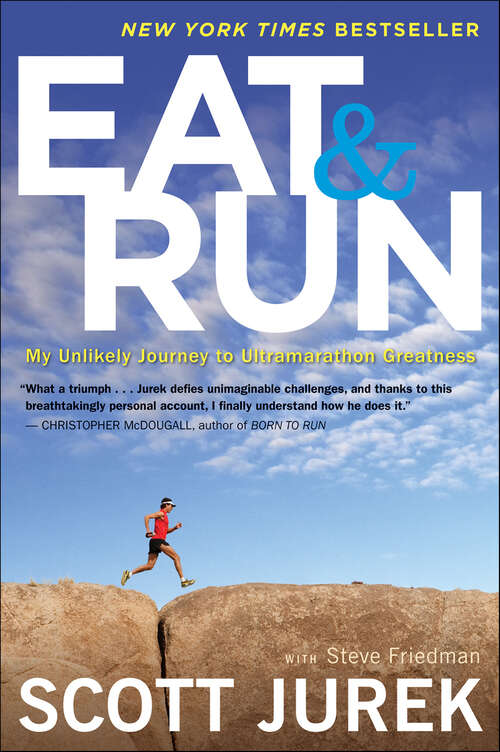 Book cover of Eat & Run: My Unlikely Journey to Ultramarathon Greatness