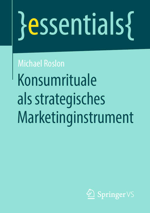 Book cover of Konsumrituale als strategisches Marketinginstrument (1. Aufl. 2019) (essentials)