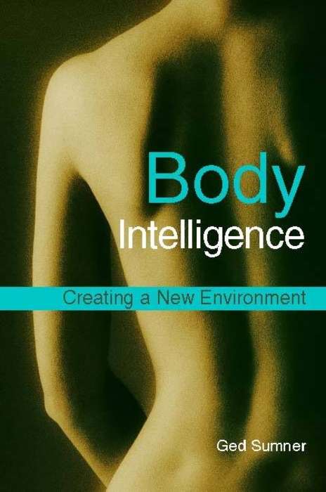 Book cover of Body Intelligence: Creating a New Environment Second Edition