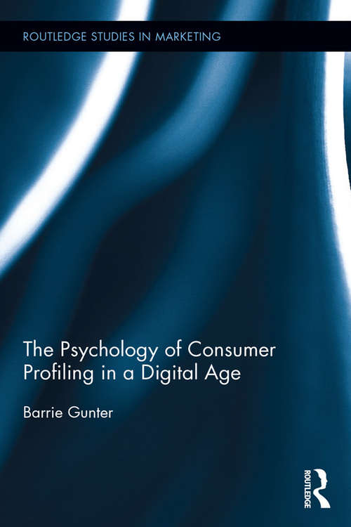 The Psychology of Consumer Profiling in a Digital Age (Routledge Studies in Marketing)