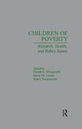 Children of Poverty: Research, Health, and Policy Issues (Reference Books On Family Issues #Vol. 23)