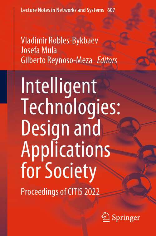 Book cover of Intelligent Technologies: Proceedings of CITIS 2022 (1st ed. 2023) (Lecture Notes in Networks and Systems #607)